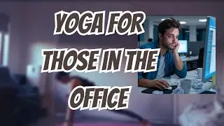 Easy Yoga for Office Workers!