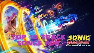 Sonic Racing CrossWorlds Top 10 Track Songs (Placeholder Thumbnail)