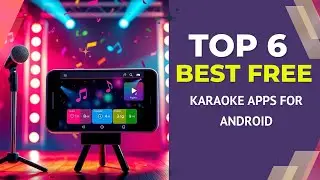 6 The Best Free Karaoke Apps for Android to Unleash Your Inner Star