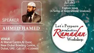 Let's Prepare Productive Ramadan | Workshop | Ahmed Hamed | Al Manar Islamic Centre Dubai