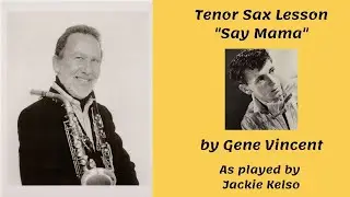 Tenor Saxophone Lesson of Solo On Say Mama by Gene Vincent As Played By Jackie Kelso