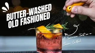 Butter-Washed Old Fashioned: A Luxurious Twist on a Classic Cocktail