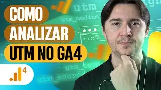 COMO ANALISAR UTM NO GOOGLE ANALYTICS 4 (GA4) SAIBA O QUE EST&Aacute; GERANDO RESULTADO NAS SUAS CAMPANHAS