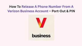 How To Release A Phone Number From A Verizon Business Account &ndash; Port-Out & PIN