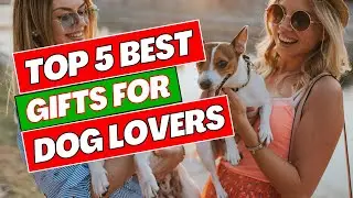 Top 5 Best Gifts for Dog Lovers in 2025