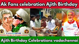 Ak Fans celebration Ajith Birthday Celebrations vada chennai mass scenes