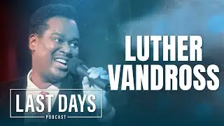 Ep. 104 - Luther Vandross | Last Days