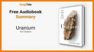Uranium by Tom Zoellner: 9 Minute Summary