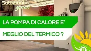 POMPA DI CALORE o PANNELLI SOLARI termici? Confronto globale
