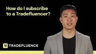 How do I subscribe to a Tradefluencer? | Tradefluence FAQs