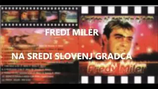 Fredi Miler - NA SREDI SLOVENJ GRADCA