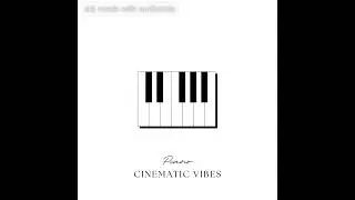 Piano Cinematic Vibes 