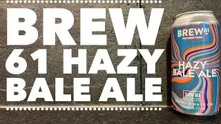 Brew 61 Hazy Bale Ale Review , British Craft Beer Review