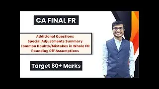 CA Final FR | Additional Question, Special Adjustment, Common Doubt, Assumption | Ajay Agarwal AIR 1