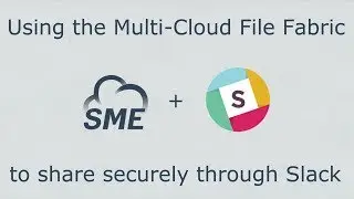 Sharing files securely through Slack using the SME multi-cloud File Fabric