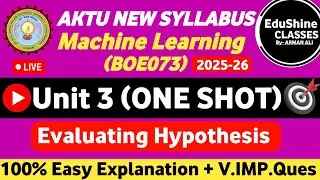 Machine Learning Unit 3 One shot BOE073 AKTU | Evaluating Hypothesis Unit 3 Machine Learning BOE073