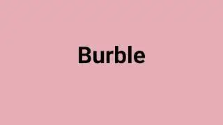 'Burble' Meaning and Pronunciation