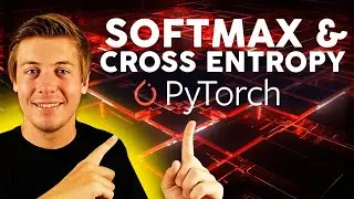 Deep Dive into Softmax and Cross Entropy | PyTorch Explained