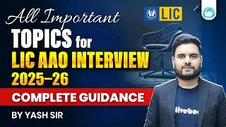 LIC AAO Interview Important Topics 2025&ndash;26 | All Must-Prepare Areas | Complete Guidance