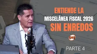 PARTE 4 - Miscel&aacute;nea Fiscal 2026 explicada f&aacute;cil: esto s&iacute; o s&iacute; te lo pedir&aacute; el SAT