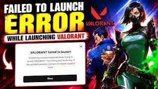 valorant failed to launch error