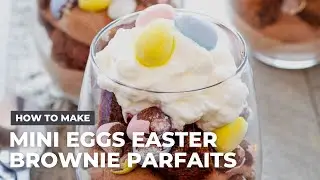 How to Make Mini Eggs Easter Brownie Parfaits