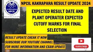 NPCIL KAKRAPARA RESULT UPDATE 2024 || NPCIL PLANT OPERATER EXPECTED CUTOFF MARKS #npcil  #dae