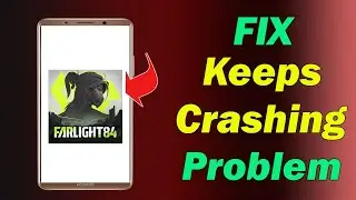 ✅How to Fix Farlight 84 Keeps Crashing Problem on Android ✅