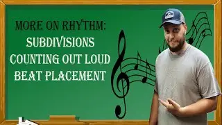 Rhythm: Subdivisions, Counting, Beat Placement - Music Basics 7