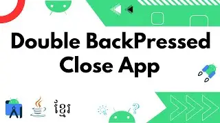 Implement Double Back Pressed Android Studio 2023 | Java | Khmer