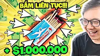 Bấm Vào Hộp Diêm Quá Nhiều, Tôi Kiếm Được 1 Triệu Đô