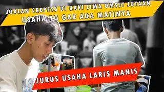 JUALAN CREPES GAK ADA MATINYA JAJANAN BANYAK PEMINATNYA PELUANG BESAR USAHA || BOSAN JADI PEGAWAI