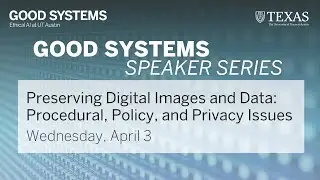 Preserving Digital Images and Data: Procedural, Policy, and Privacy Issues