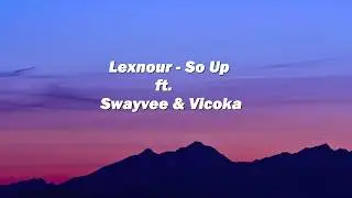 Lexnour   So Up ft  Swayvee & Vicoka (Lyrics Video)