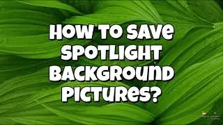 How to Save Windows Background Spotlight Pictures   Made with Clipchamp