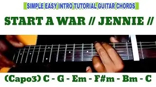 START A WAR // JENNIE // SIMPLE EASY INTRO TUTORIAL GUITAR CHORDS