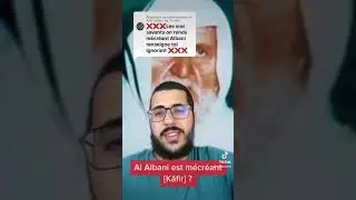 Al Albani est un MÉCRÉANT [Kāfir] ?