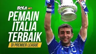 5 Pemain Italia Terbaik dalam Sejarah Premier League