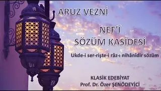 ARUZ VEZNİ: Sözüm Kasidesi - Prof. Dr. Özer ŞENÖDEYİCİ