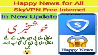 Happy News For All SkyVPN Free Internet Users | in New Update 2020