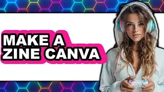 How to Make a Zine in Canva (New 2025)