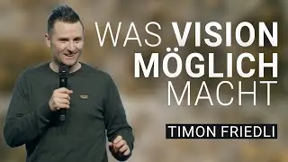 Vision &ndash; Die Kraft einer g&ouml;ttlichen Perspektive | Timon Friedli