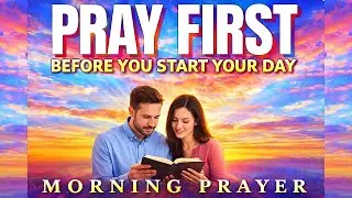 Before You Touch Your Phone, Pray This | A Powerful Early Morning Prayer