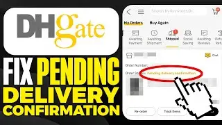 How To FIX Pending Delivery Confirmation On DHgate (2025)