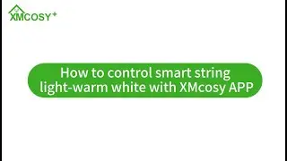 How to control warm white smart string lights with XMcosy App