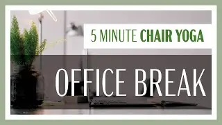 Yoga Office Break | 5-Minute Chair Yoga