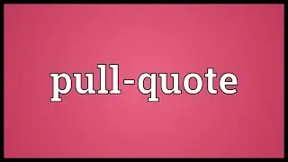 Pull-quote Meaning
