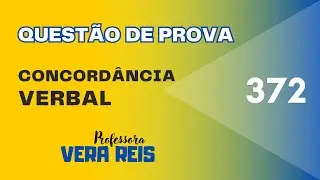 N°372 - QUESTÃO DE PROVA - CONCORDÂNCIA VERBAL 