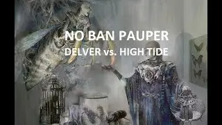 NO BAN PAUPER: Delver vs. High Tide