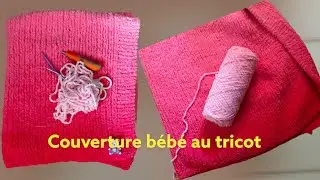 Tricoter une couverture bébé au tricot /plaid au tricot facile et simple .